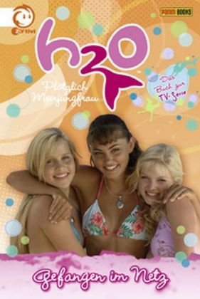 Panini Books H2O - Pl&ouml;tzlich Meerjungfrau, Bd. 3: Gefangen im Netz