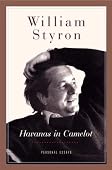 William Styron - Havanas in Camelot: Personal Essays
