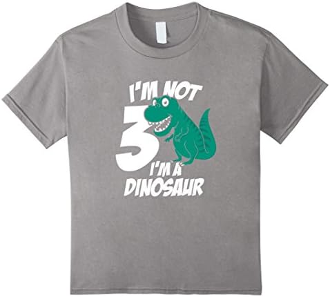 Kids I'm Not 3. I'm A Dinosaur Birthday Tshirt. 4 Slate