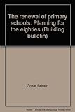 The renewal of primary schools : planning for the eighties
