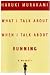 What I Talk About When I Talk About Running (Book) by Haruki Murakami 