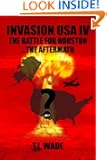 INVASION USA (Book 4) - The Battle for Houston...The Aftermath
