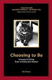 Choosing to Be: Lessons in Living from a Feline Zen Master