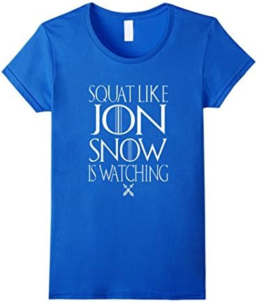 Women's Squat like Jon Snow is watching t-shirt Medium Royal Blue