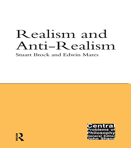 Realism and Anti-Realism (Central Problems of Philosophy)