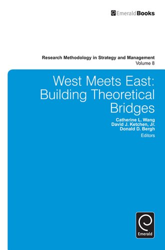 West Meets East: Building Theoretical Bridges: 8 (Research Methodology in Strategy and Management)