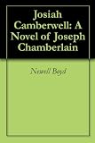 Josiah Camberwell: A Novel of Joseph Chamberlain