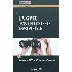 La GPEC dans un contexte impr�visible : Manager la GPEC en 25 questions/r�ponses
