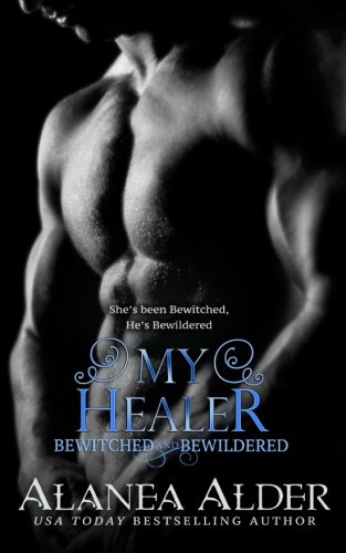 My Healer (Bewitched and Bewildered) (Volume 3)