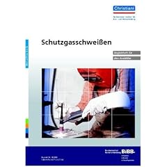 Schutzgasschwei�en WIG, MAG: Begleitheft f�r den Ausbilder