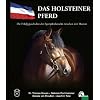 Das Holsteiner Pferd: Die Erfolgsgeschichte der Sportpferdezucht zwischen den Meeren