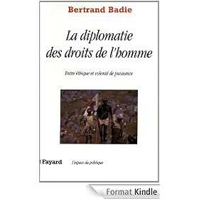 La diplomatie des droits de l'homme:Entre �thique et volont� de puissance