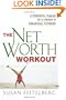 The Net Worth Workout: A Powerful Program for a Lifetime of Financial Fitness