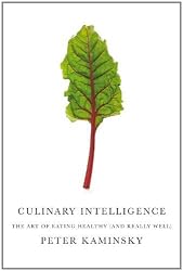 Culinary Intelligence: The Art of Eating Healthy (and Really Well)