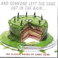 And Someone Left the Cake Out in the Rain...