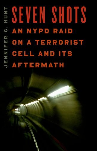Seven Shots: An NYPD Raid on a Terrorist Cell and Its Aftermath