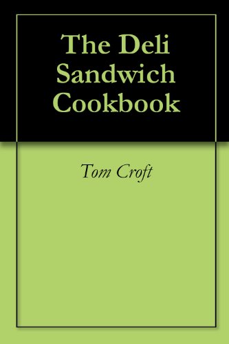 The Deli Sandwich Cookbook