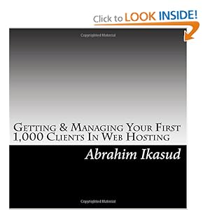 Getting & Managing Your First 1,000 Clients In Web Hosting