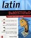 Latin Demystified: A Self Teaching Guide: A Self-teaching Guide (Demystified)