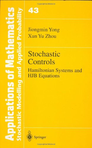 Stochastic Controls: Hamiltonian Systems and HJB Equations (Stochastic Modelling and Applied Probability)