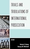 Trials and tribulations of international prosecution