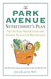 The Park Avenue Nutritionist's Plan: The No-Fail Prescription for Energy, Vitality & Weight Loss