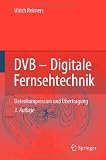 DVB - Digitale Fernsehtechnik: Datenkompression und Ubertragung (German Edition)