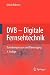 DVB - Digitale Fernsehtechnik: Datenkompression und &Uuml;bertragung: Datenkompression Und Ubertragung