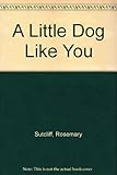 A little dog like you