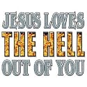Jesus Loves The Hell Out Of You Adult T-Shirt