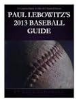 Paul Lebowitz's 2013 Baseball Guide