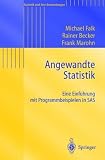 Angewandte Statistik: Eine Einf&uuml;hrung mit Programmbeispielen in SAS (Statistik und ihre Anwendungen) - Michael Falk, Rainer Becker, Frank Marohn