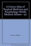 A colour atlas of tropical medicine and parasitology