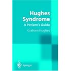 Click here to buy Hughes Syndrome: Patients' Guide by Graham Hughes.