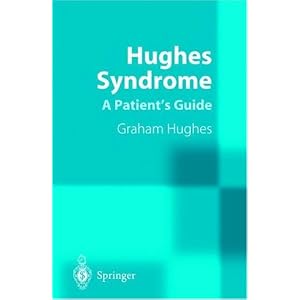 Click here to buy Hughes Syndrome: Patients' Guide by Graham Hughes.