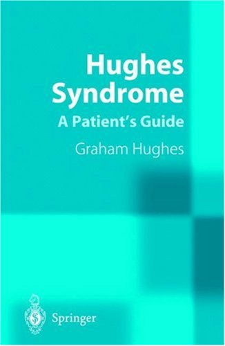 Hughes Syndrome: A Patient's Guide