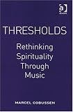 Thresholds: Rethinking Spirituality Through Music