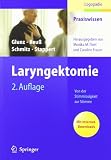 Laryngektomie: Von der Stimmlosigkeit zur Stimme (Praxiswissen Logopädie)
