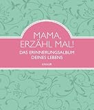 Produkt-Bild: Mama, erz&auml;hl mal: Das Erinnerungsalbum deines Lebens