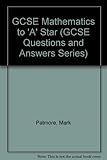 Q&A mathematics to A* : Key Stage 4