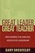 Great Leader, Great Teacher: Recovering the Biblical Vision for Leadership