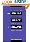 For Social Peace in Brazil: Industrialists and the Remaking of the Working Class in Sao Paulo, 1920-1964