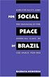 For Social Peace in Brazil: Industrialists and the Remaking of the Working Class in Sao Paulo, 1920-1964