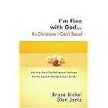 I'm Fine With God...it's Christians I Can't Stand (Getting Past the Religious Garbage in the Search for Spiritual Truth) (Conversantlife.com) (Paperback)