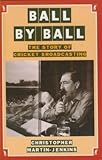 Ball by ball : the story of cricket broadcasting