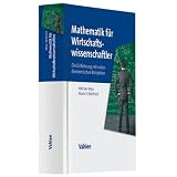 Mathematik f�r Wirtschaftswissenschaftler: Die Einf�hrung mit vielen �konomischen Beispielenvon "Michael Merz"