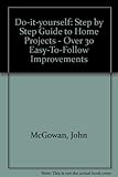 The step-by-step guide to home projects : over 30 easy-to-follow improvements