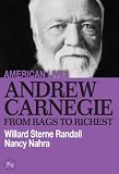 Andrew Carnegie: From Rags To Richest (American Lives)