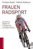 Frauenradsport: Der perfekte Ratgeber f&uuml;r Einsteigerinnen und Fortgeschrittene