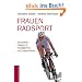 Frauenradsport: Der perfekte Ratgeber f�r Einsteigerinnen und Fortgeschrittene